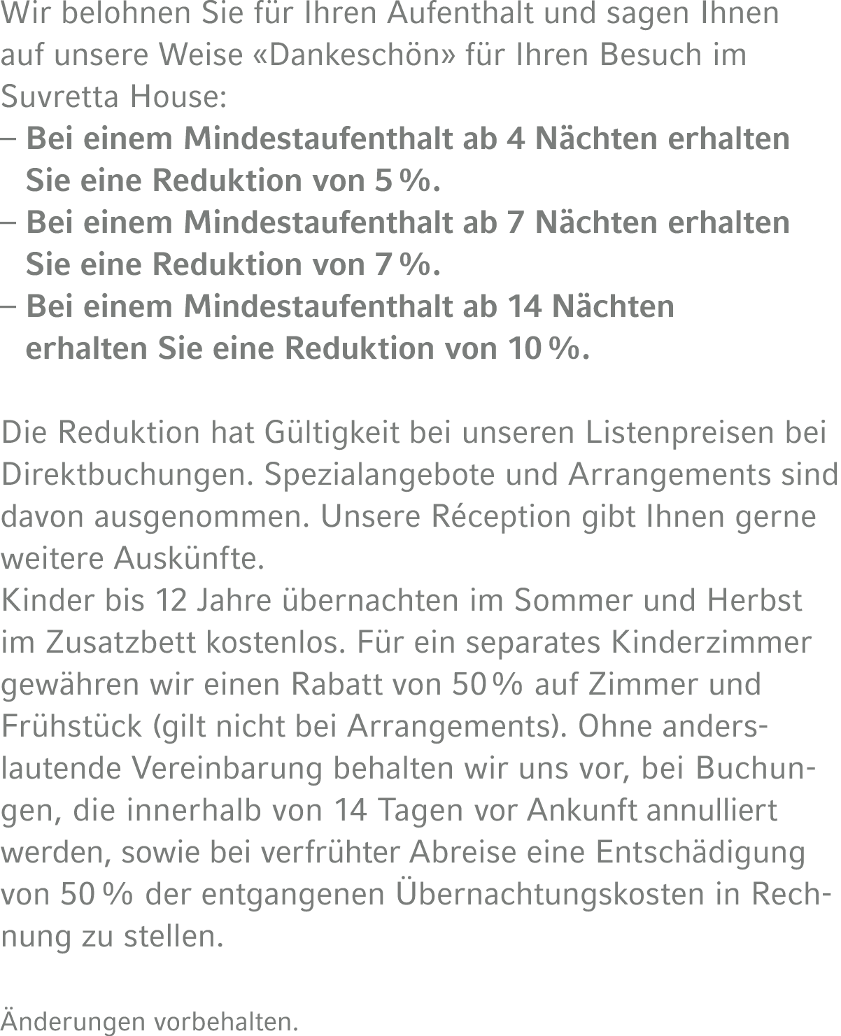 Wir belohnen Sie für Ihren Aufenthalt und sagen Ihnen auf unsere Weise  Dankeschön  für Ihren Besuch im Suvretta Hous   