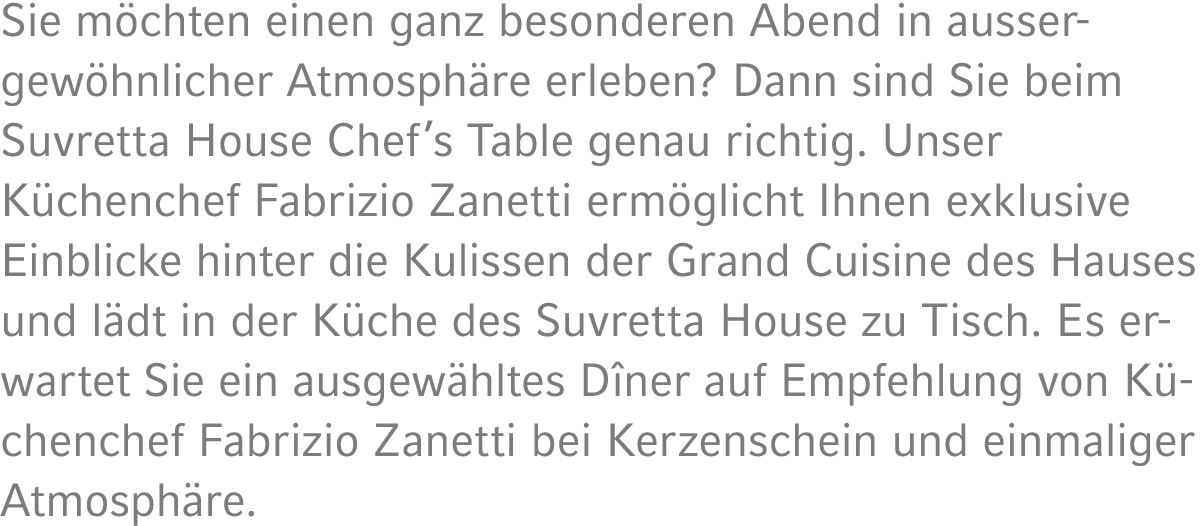 Sie m chten einen ganz besonderen Abend in ausser­gew hnlicher Atmosph re erleben? Dann sind Sie beim Suvretta House ...